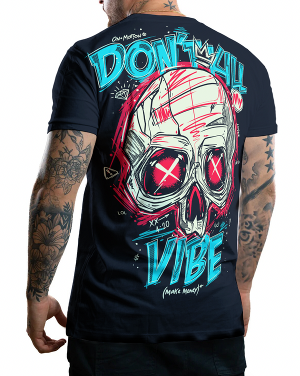 Camiseta Don`t Kill My Vibe